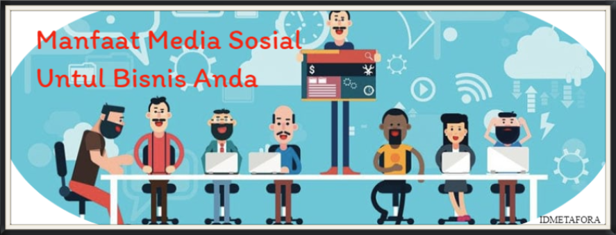 25 Manfaat Media Sosial bagi Bisnis, Meningkatkan Keberhasilan dan Pertumbuhan