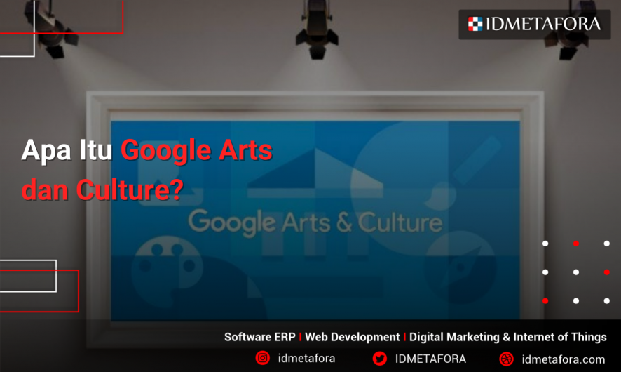 Apa Itu Google Arts & Culture ? Yuk Simak Penjelasan Berikut Ini !