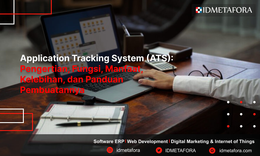 Applicant Tracking System (ATS): Pengertian, Fungsi, Manfaat, Kelebihan, dan Panduan Pembuatannya