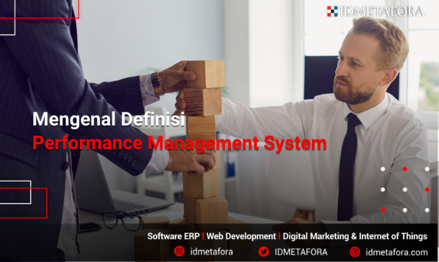 Definisi Performance Management System , Jenis dan Tahapan Pelaksanaannya