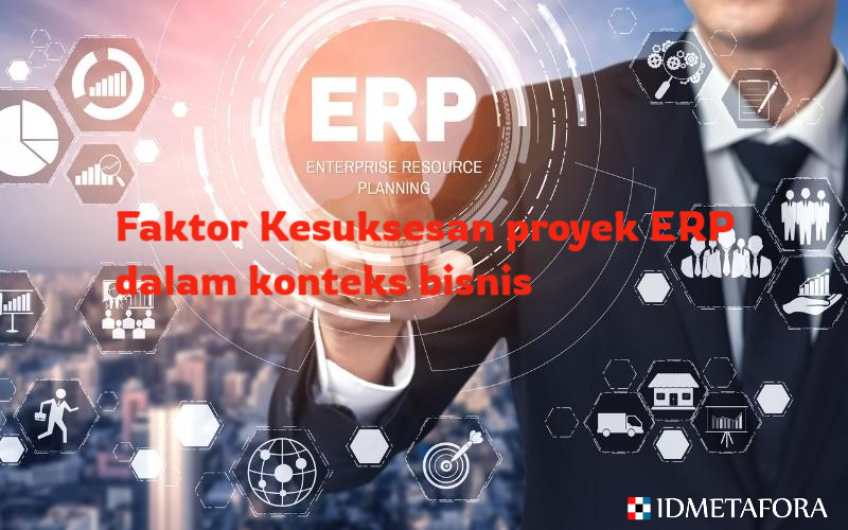 ERP: Ketahuai Faktor-Faktor Kesuksesan Proyek ERP dalam Konteks Bisnis dan Contohnya
