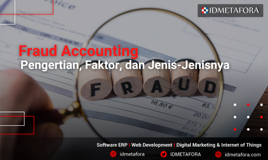 Fraud Accounting: Pengertian, Faktor, Jenis-Jenisnya, dan Contoh Kasus di Indonesia