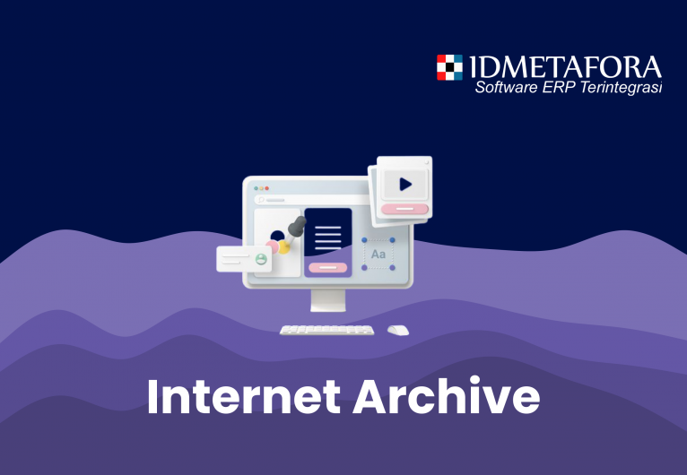 Internet Archive:  Apa itu Internet Archive, Manfaat, Fitur Fitur , dan, Kelemahan Internet Archive