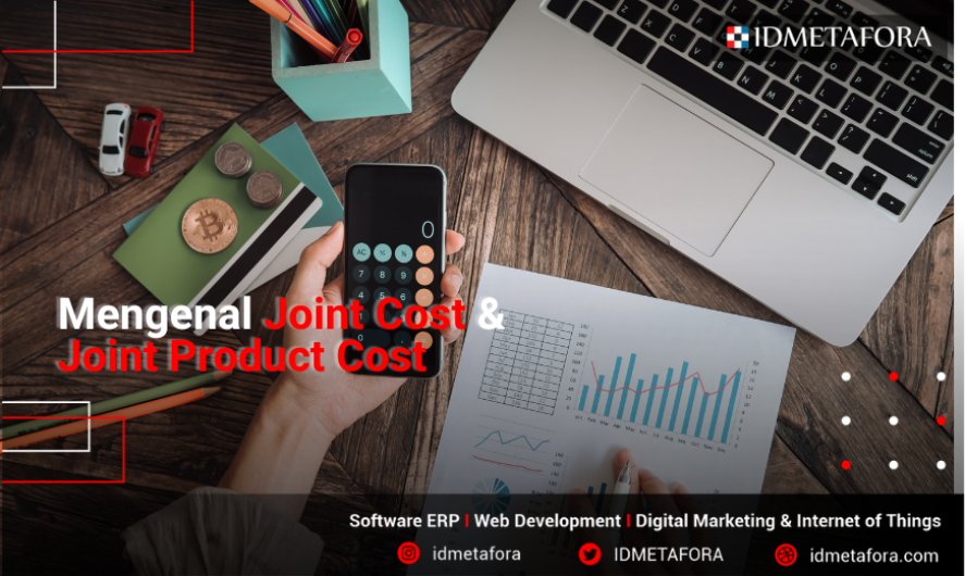 Joint Cost | Pengertian serta Perbedaan Dengan Joint Product Cost