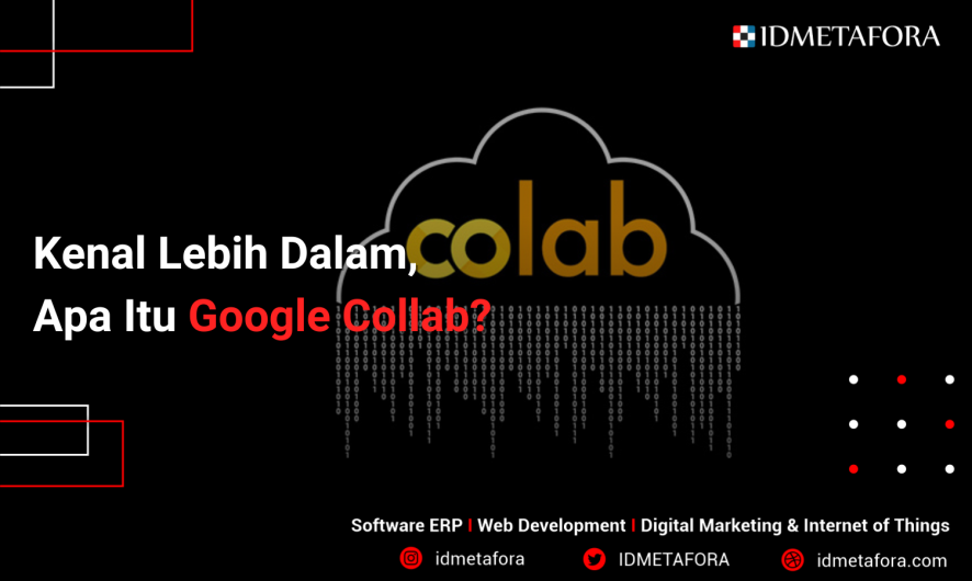 Kenali Google Collab Aplikasi Pengolah Data Open Source