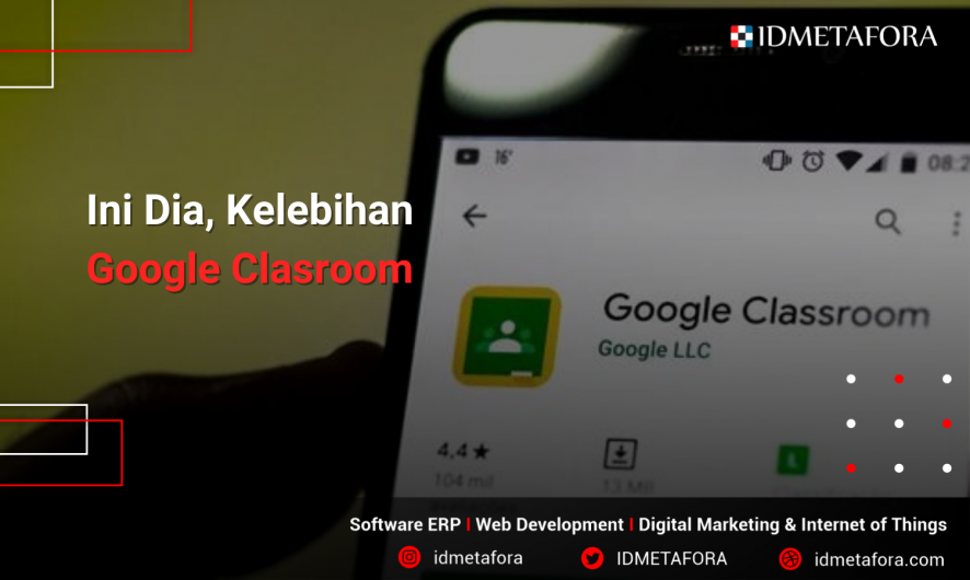 Ketahui Kelebihan google classrom sebagai media pembelajaran disini!