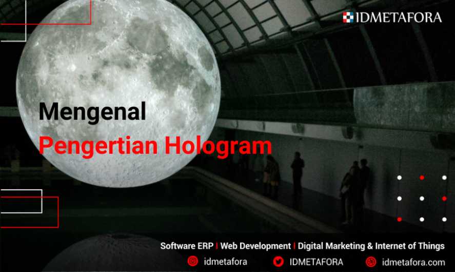 Mari Menganal Teknologi Hologram Adalah: Manfaat, Kelebihan, Kekurangannya