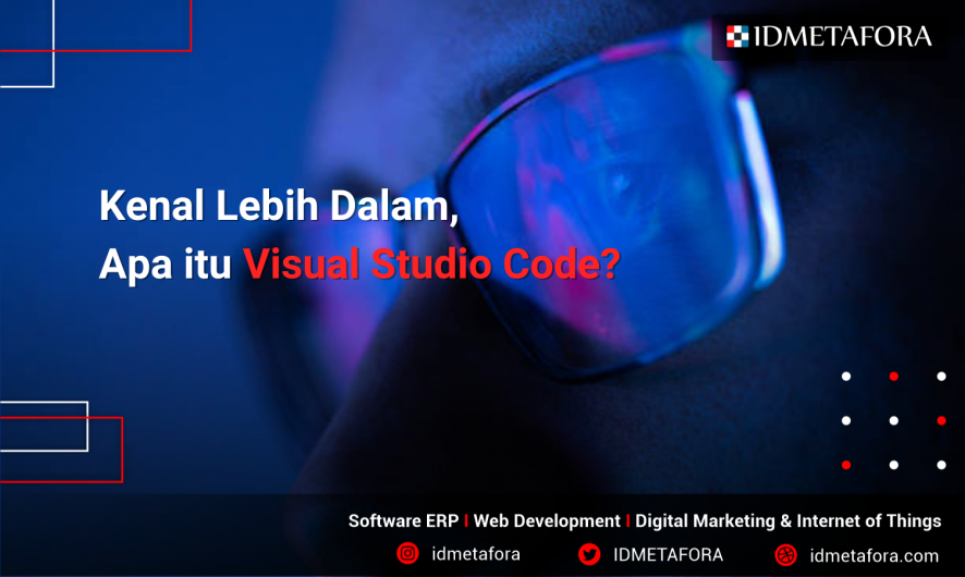 Memahami Visual Studio Code dan Fitur-Fitur di dalamnya