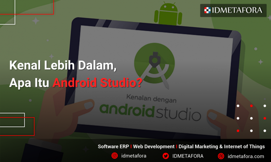 Mengenal Android Studio Pengertian Manfaat Fitur Dan Cara Install Idmetafora