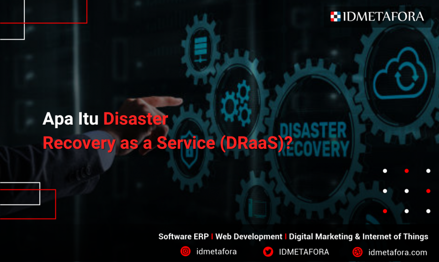 Mengenal Apa Itu Disaster Recovery as a Service (DRaaS)