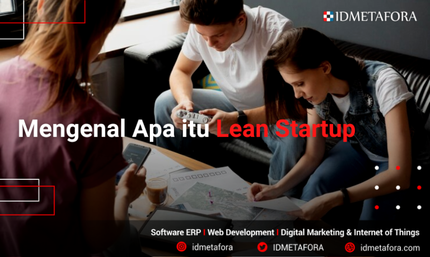 Mengenal Apa itu Lean Startup: Fase dan Metode yang Wajib Dipelajari Pebisnis Online!