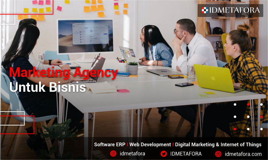 Mengenal Marketing Agency Untuk Bisnis Anda