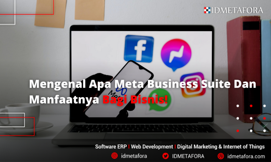 Mengenal Meta Business Suite Beserta Manfaatnya Bagi Bisnis Anda!