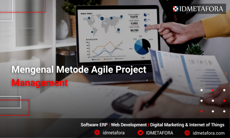 Mengenal Metode Agile Project Management: Pengertian, Tujuan Dan Keunggulannya!