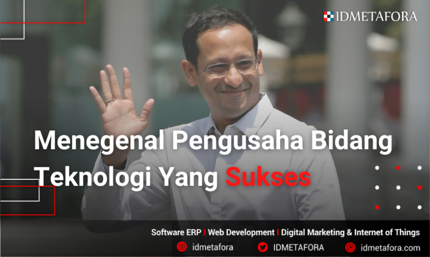 Mengenal Pengusaha Bidang Teknologi Sukses yang Ada Di Indonesia!