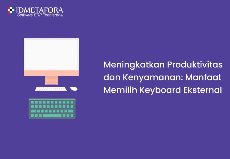 Meningkatkan Produktivitas dan Kenyamanan: Manfaat Memilih Keyboard Eksternal