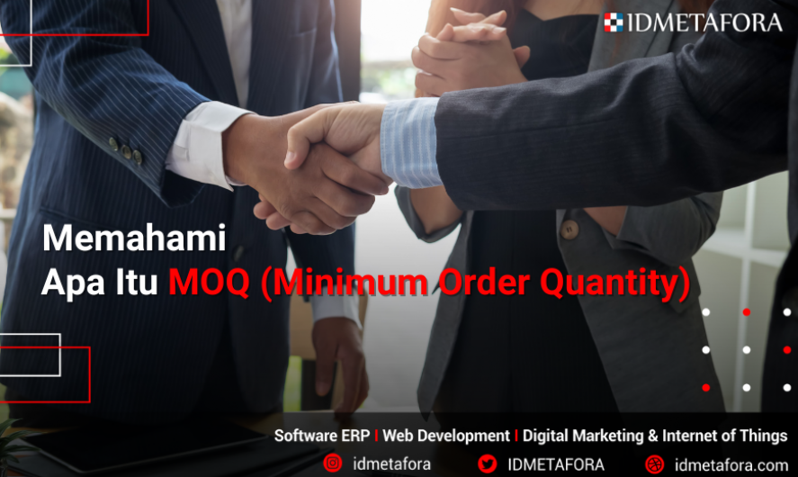 MOQ (Minimum Order Quantity): Pengertian, Manfaat, Faktor dan Cara Menghitung MOQ