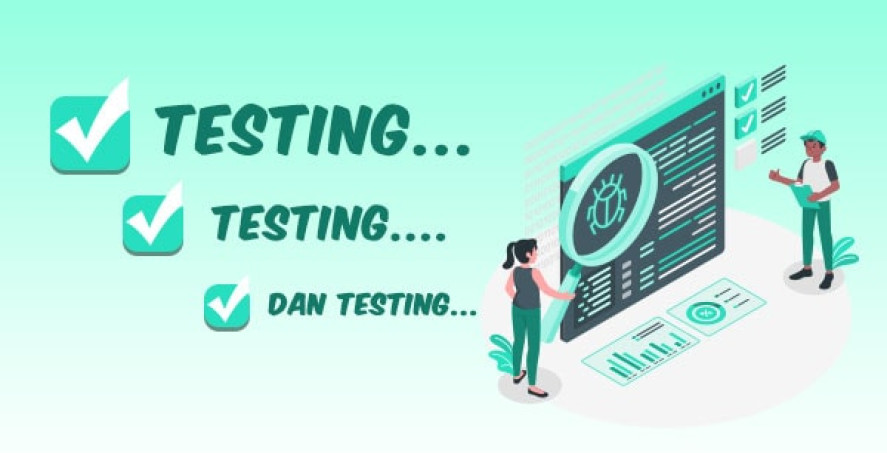 Pentingnya Melakukan Testing: Apa Itu Testing?  Pengertian, Jenis, Tujuan, Konsep, dan Tahapannya