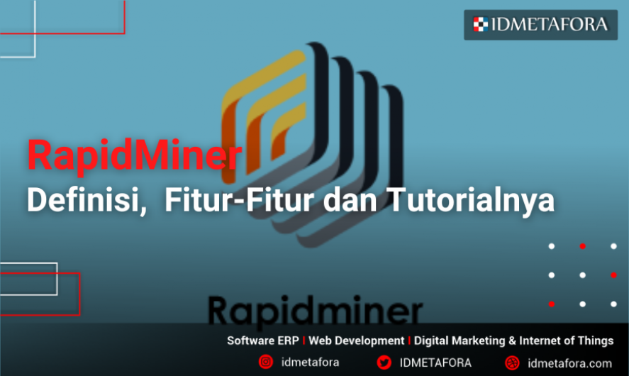 RapidMiner, Definisi dan Fitur-Fitur, dan Tutorialnya