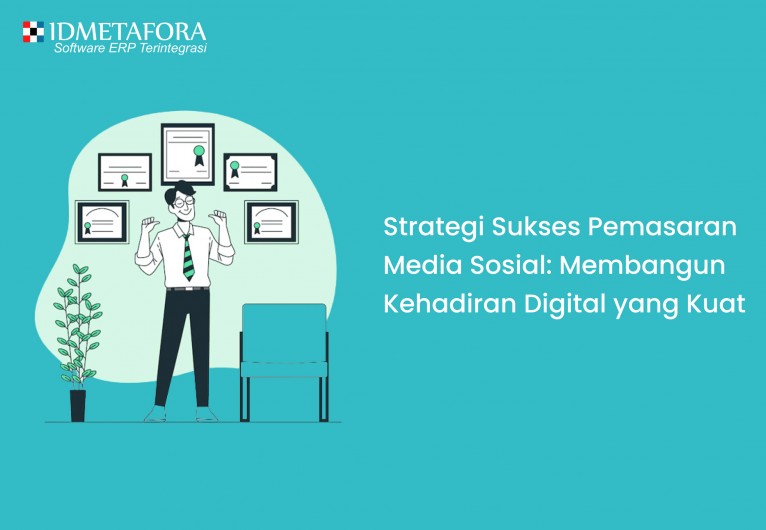Strategi Sukses Pemasaran Media Sosial: Membangun Kehadiran Digital yang Kuat