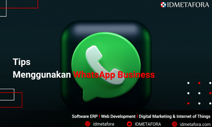Tips menggunakan WhatsApp Business untuk Mengoptimalkan Bisnis Anda