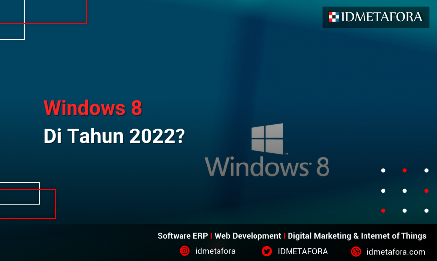 Windows 8, Apakah Masih Layak di Tahun 2022