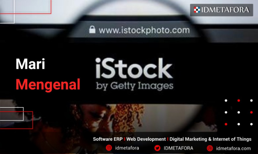 Yuk Jual Hasil Fotomu Di iStock! Cara Mudah Menghasilkan Komisi Secara Online!